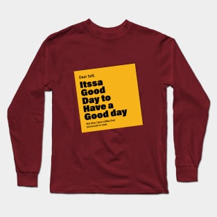 It's a good day! Long Sleeve T-Shirt